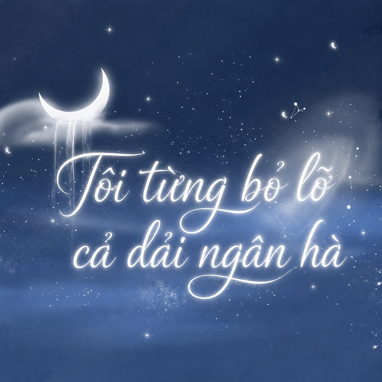 Tôi từng bỏ lỡ cả dải ngân hà