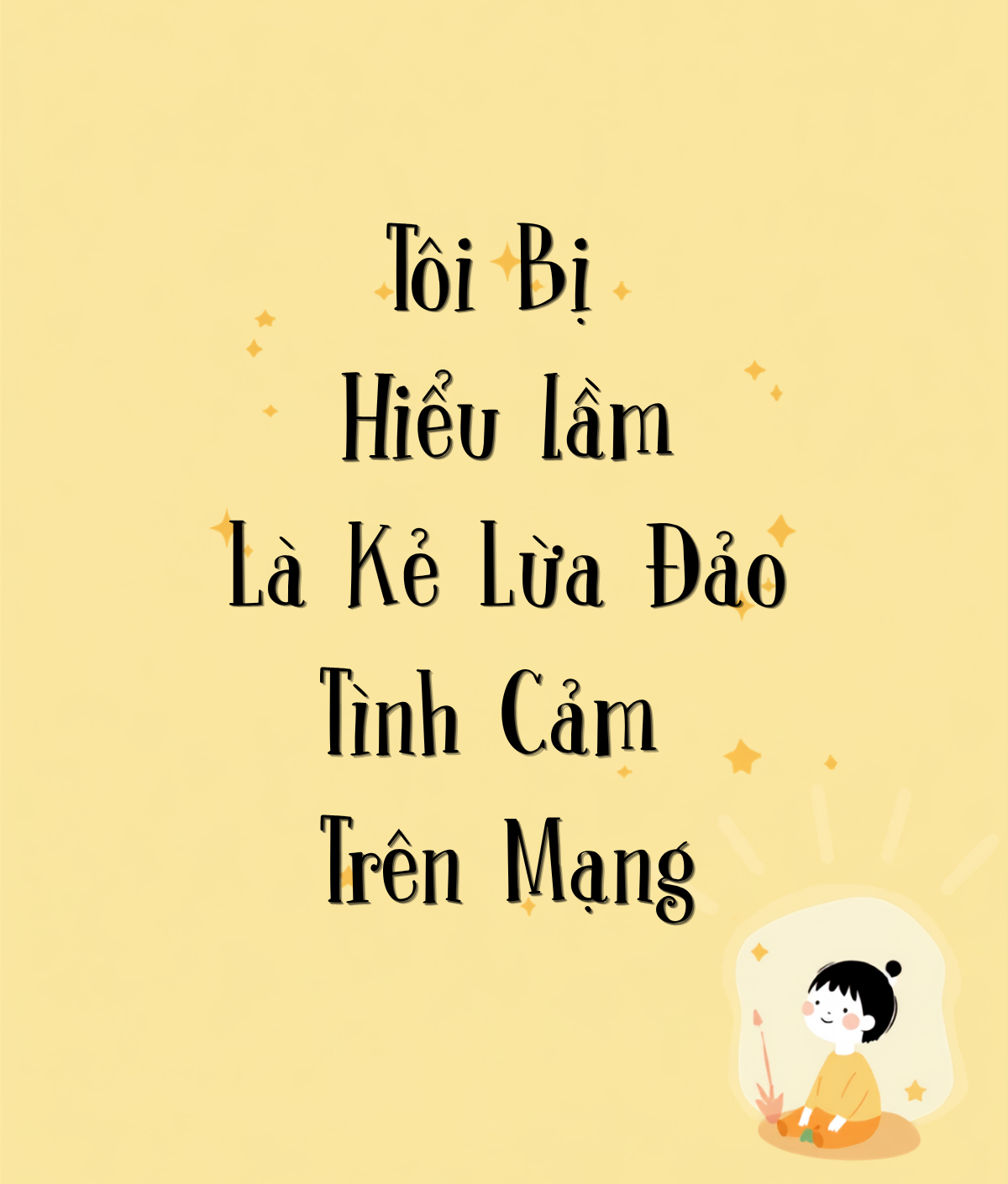 Tôi Bị Hiểu Lầm Là Kẻ Lừa Đảo Tình Cảm Trên Mạng