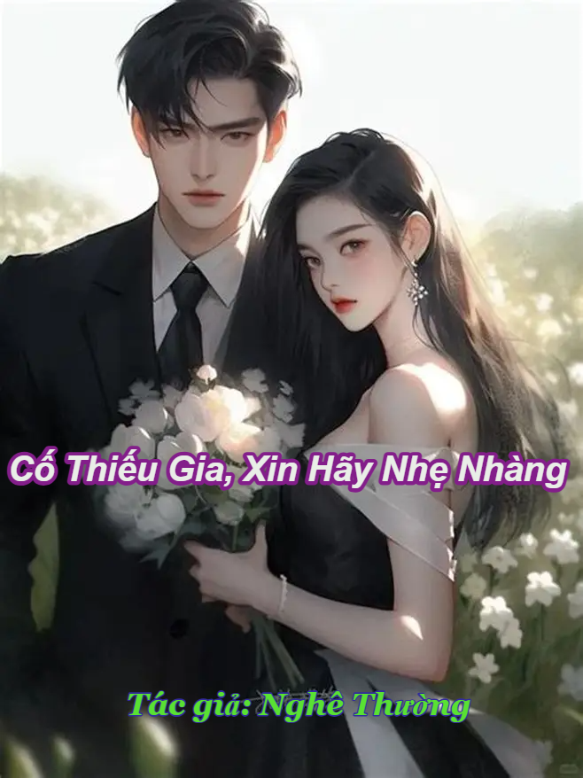 Cố Thiếu Gia, Xin Hãy Nhẹ Nhàng