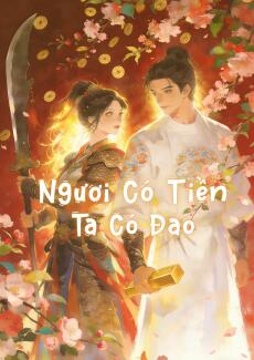 NGƯƠI CÓ TIỀN, TA CÓ ĐAO