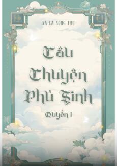 CÂU CHUYỆN PHÙ SINH – QUYỂN 1