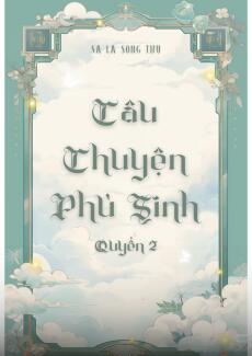 CÂU CHUYỆN PHÙ SINH – QUYỂN 2