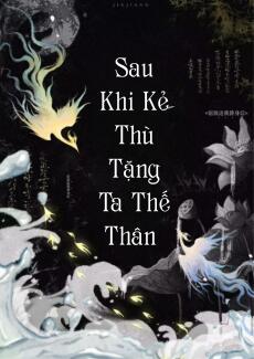 Sau Khi Kẻ Thù Tặng Ta Thế Thân